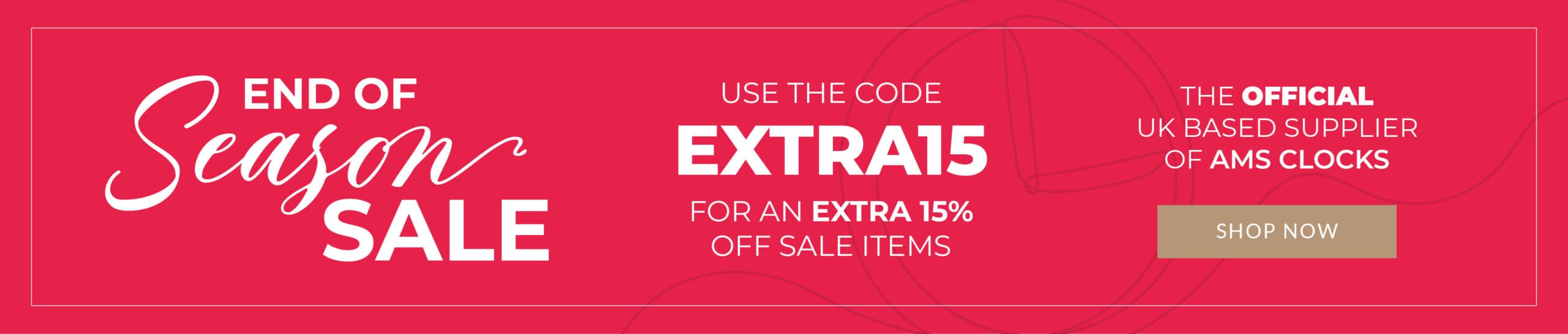 END OF SEASON SALE - Use the code EXTRA15 for an extra 15% off sale items - the Official UK Based Supplier of AMS CLOCKS